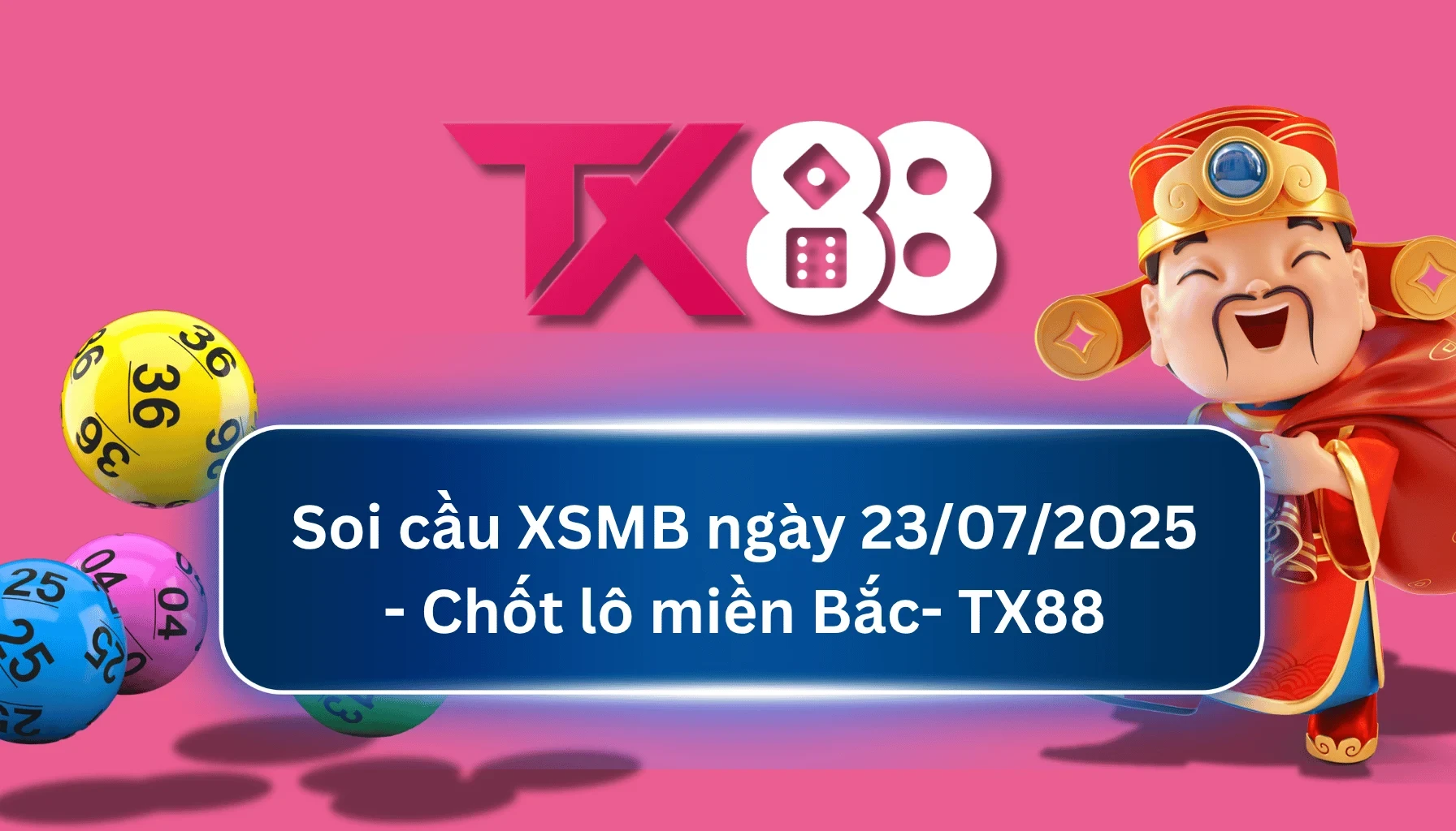 TX88 Soi Cầu XSMB 23/07/2025: Chọn số tài lộc cùng TX88